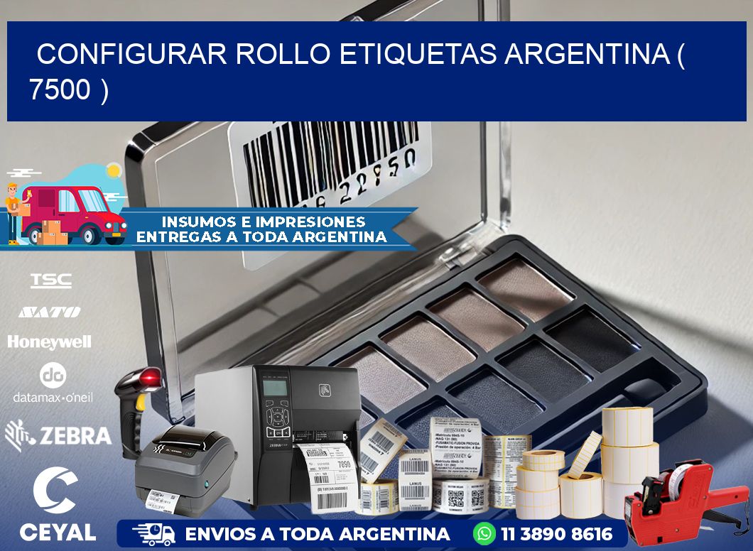 CONFIGURAR ROLLO ETIQUETAS ARGENTINA ( 7500 )