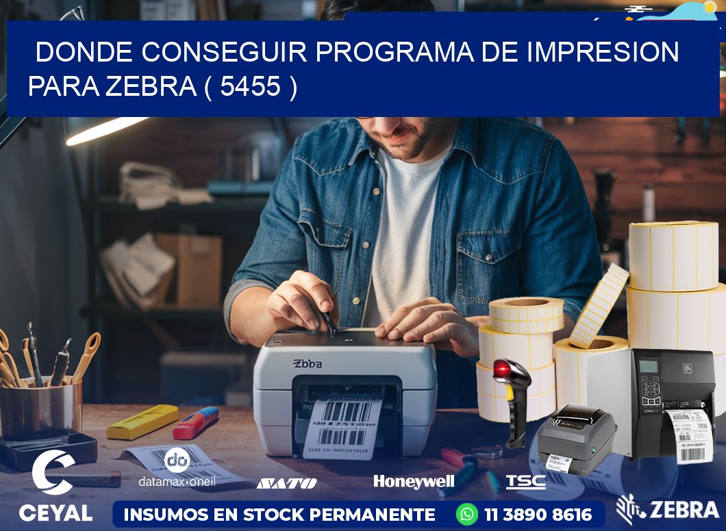 DONDE CONSEGUIR PROGRAMA DE IMPRESION PARA ZEBRA ( 5455 )