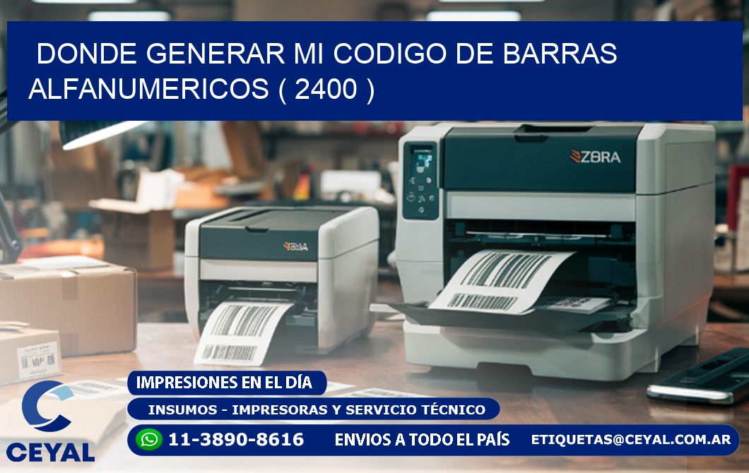 DONDE GENERAR MI CODIGO DE BARRAS ALFANUMERICOS ( 2400 )