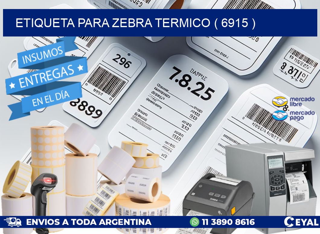 ETIQUETA PARA ZEBRA TERMICO ( 6915 )