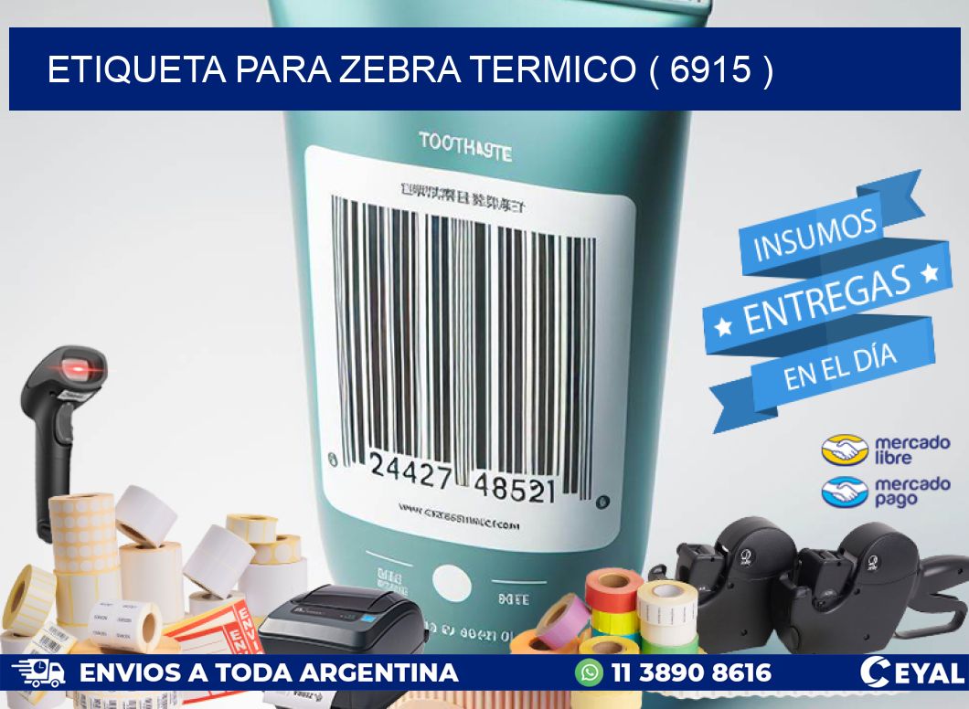 ETIQUETA PARA ZEBRA TERMICO ( 6915 )