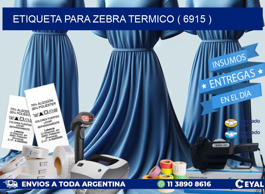 ETIQUETA PARA ZEBRA TERMICO ( 6915 )