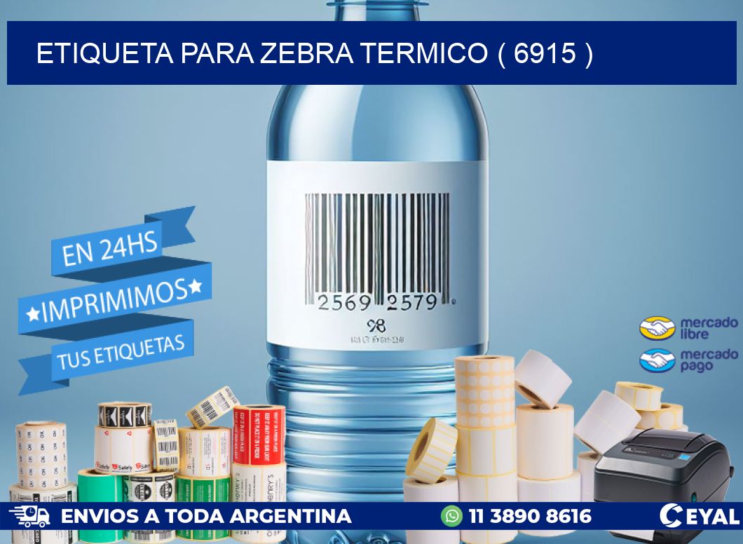 ETIQUETA PARA ZEBRA TERMICO ( 6915 )