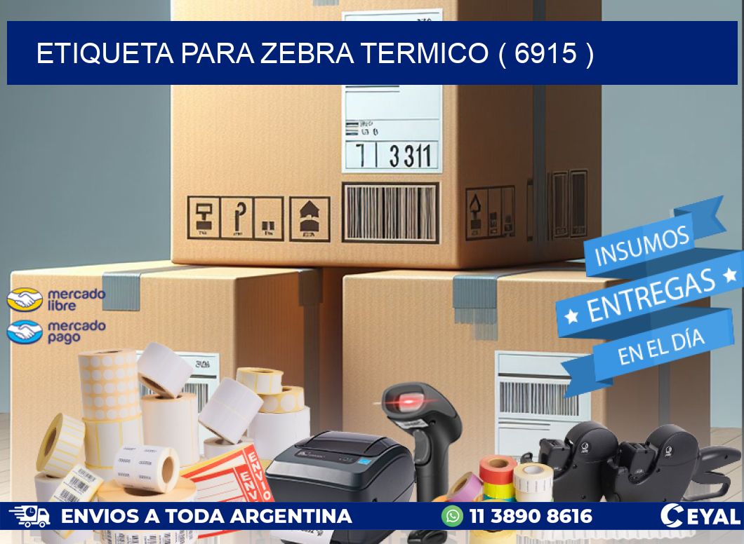 ETIQUETA PARA ZEBRA TERMICO ( 6915 )