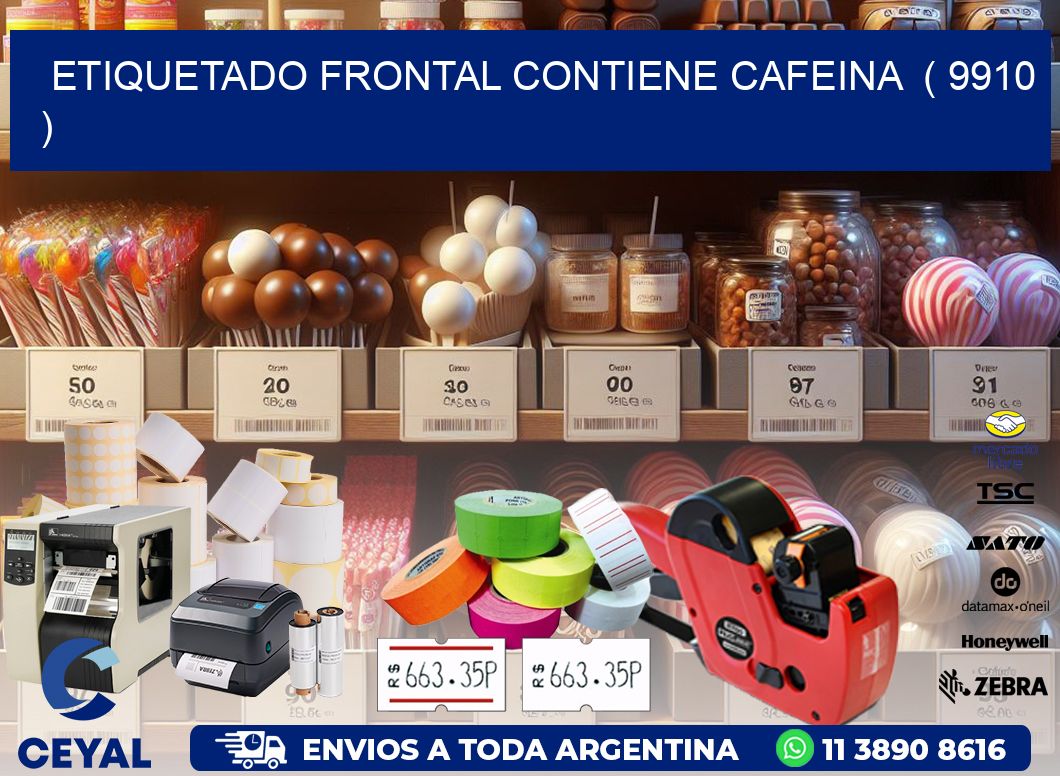 ETIQUETADO FRONTAL CONTIENE CAFEINA  ( 9910 )