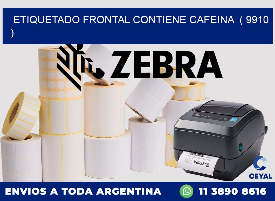ETIQUETADO FRONTAL CONTIENE CAFEINA  ( 9910 )