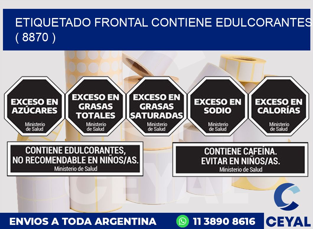 ETIQUETADO FRONTAL CONTIENE EDULCORANTES ( 8870 )