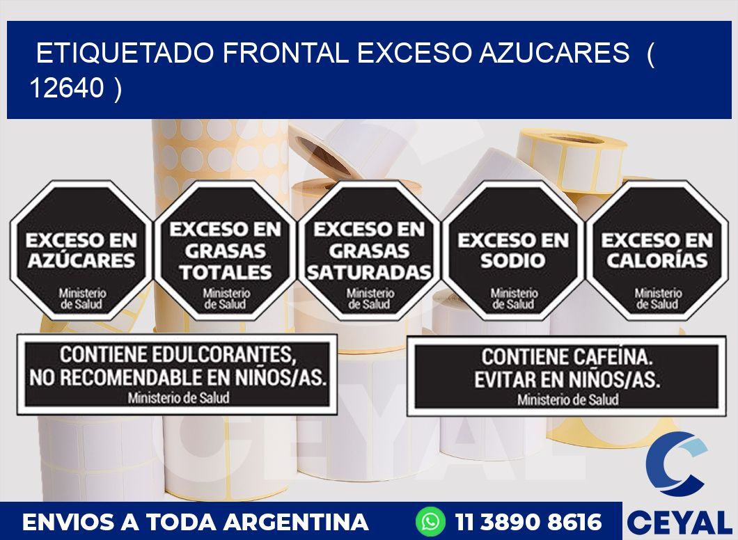 ETIQUETADO FRONTAL EXCESO AZUCARES  ( 12640 )