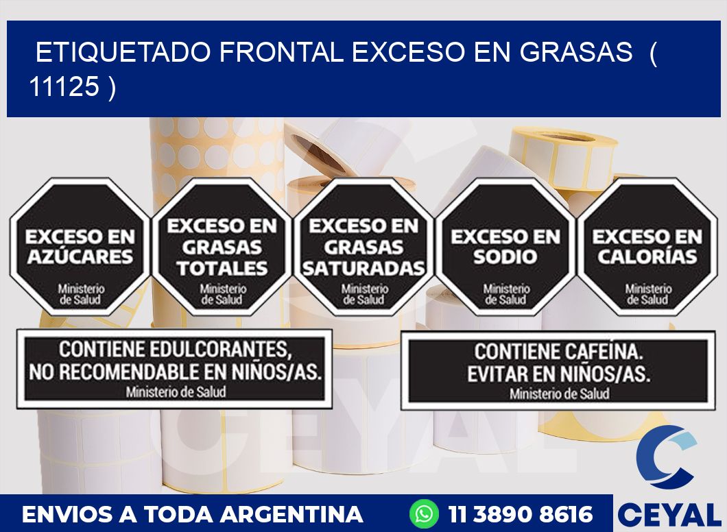 ETIQUETADO FRONTAL EXCESO EN GRASAS ( 11125 )