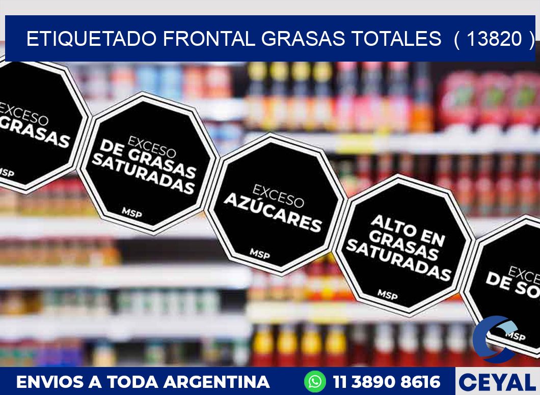 ETIQUETADO FRONTAL GRASAS TOTALES  ( 13820 )