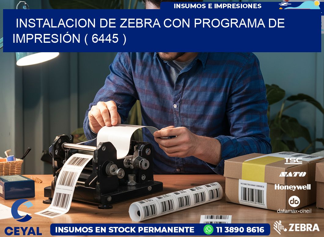 INSTALACION DE ZEBRA CON PROGRAMA DE IMPRESIÓN ( 6445 )