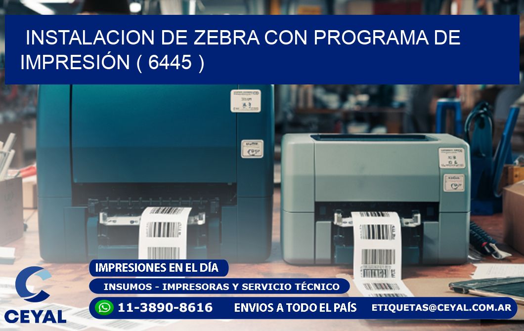 INSTALACION DE ZEBRA CON PROGRAMA DE IMPRESIÓN ( 6445 )