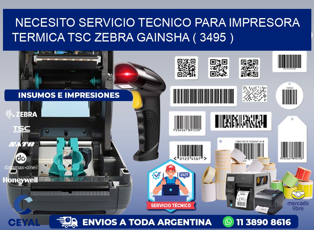 NECESITO SERVICIO TECNICO PARA IMPRESORA TERMICA TSC ZEBRA GAINSHA ( 3495 )