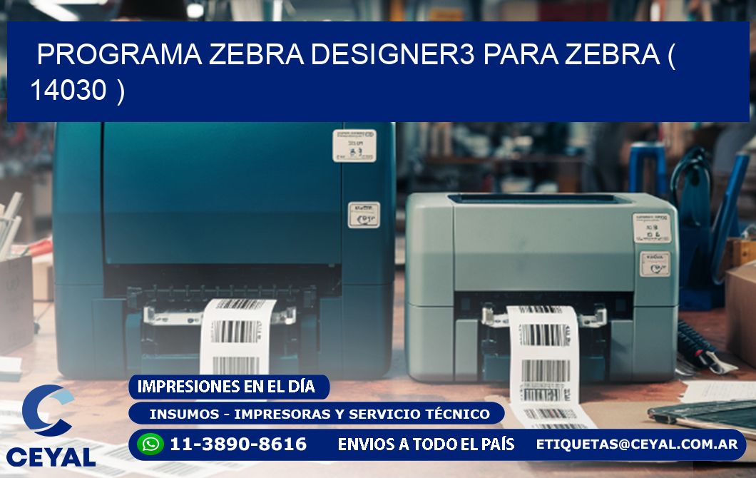 PROGRAMA ZEBRA DESIGNER3 PARA ZEBRA ( 14030 )