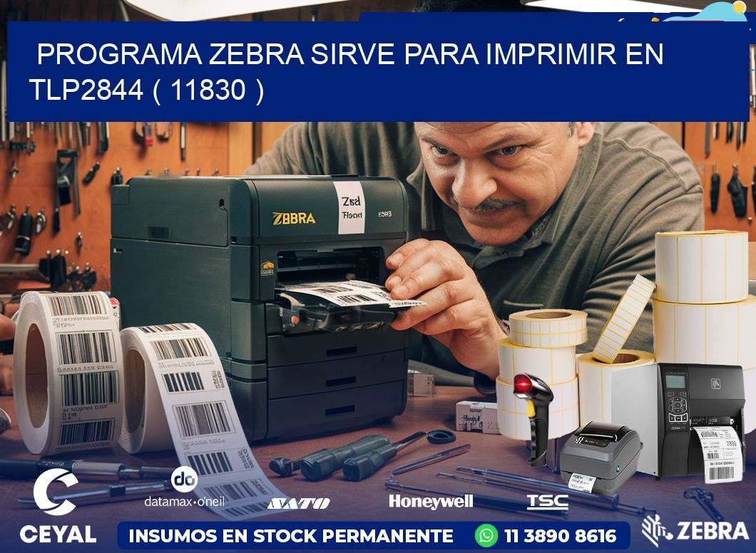PROGRAMA ZEBRA SIRVE PARA IMPRIMIR EN TLP2844 ( 11830 )