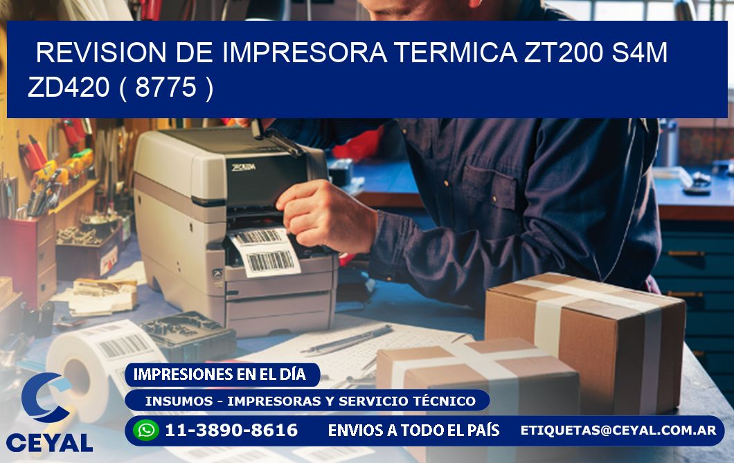 REVISION DE IMPRESORA TERMICA ZT200 S4M ZD420 ( 8775 )