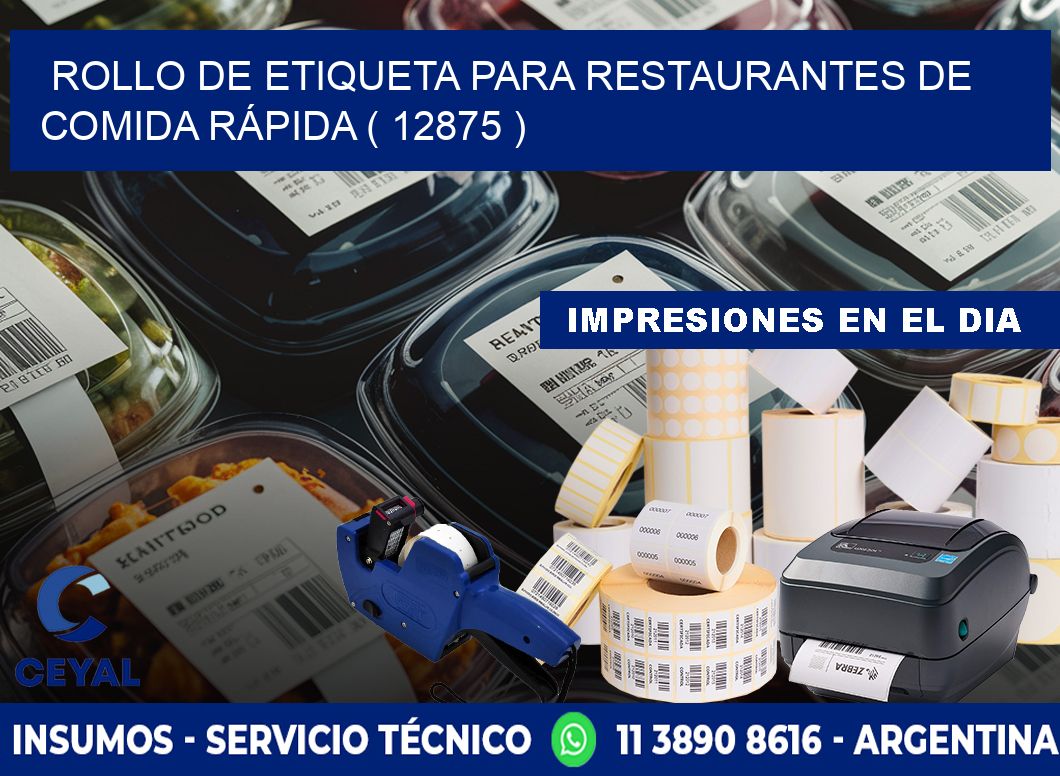 ROLLO DE ETIQUETA PARA RESTAURANTES DE COMIDA RÁPIDA ( 12875 )