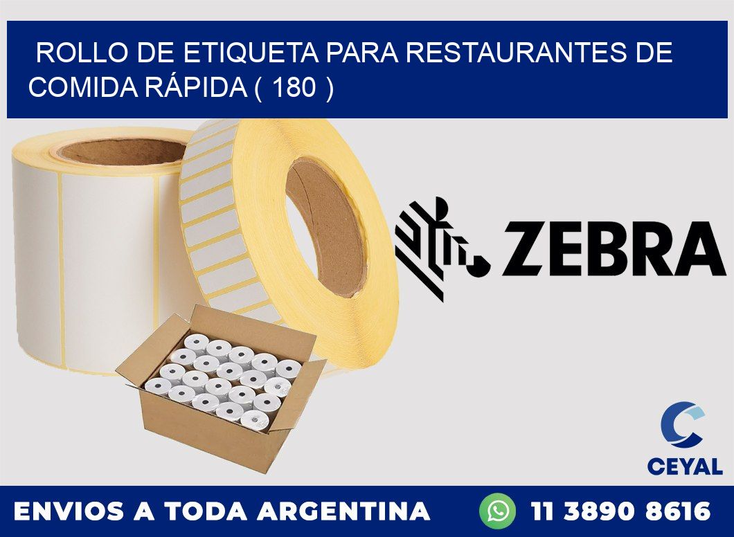 ROLLO DE ETIQUETA PARA RESTAURANTES DE COMIDA RÁPIDA ( 180 )
