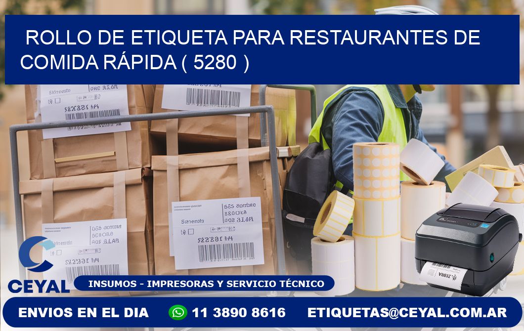 ROLLO DE ETIQUETA PARA RESTAURANTES DE COMIDA RÁPIDA ( 5280 )
