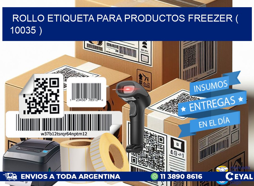 ROLLO ETIQUETA PARA PRODUCTOS FREEZER ( 10035 )