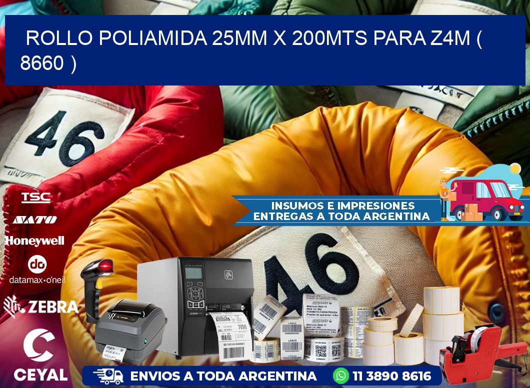 ROLLO POLIAMIDA 25MM X 200MTS PARA Z4M ( 8660 )