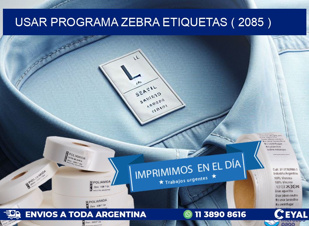 USAR PROGRAMA ZEBRA ETIQUETAS ( 2085 )