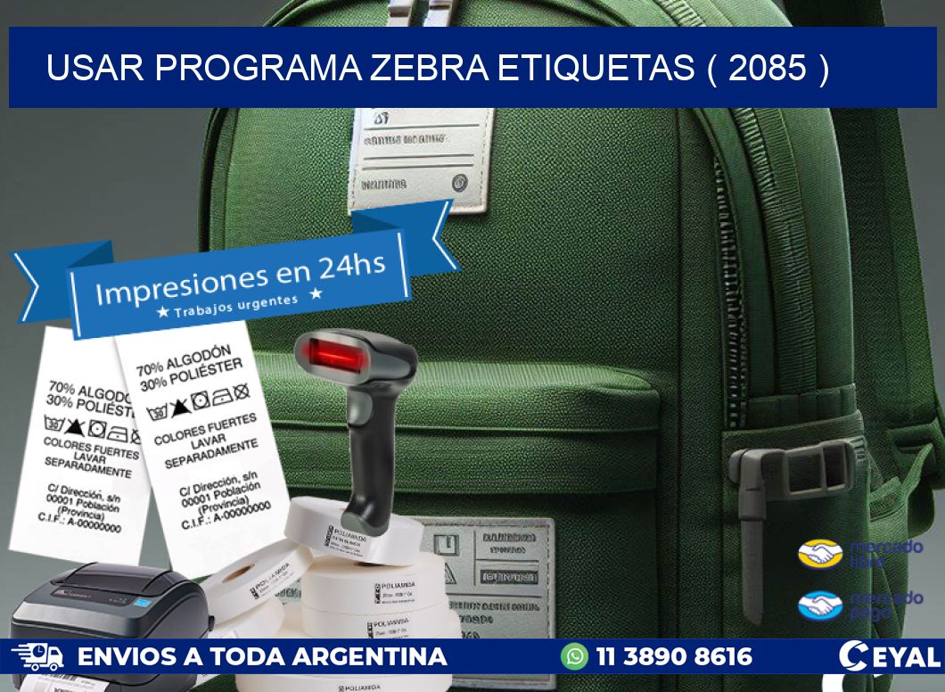 USAR PROGRAMA ZEBRA ETIQUETAS ( 2085 )