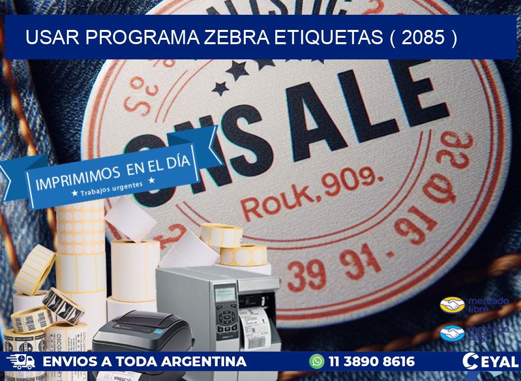USAR PROGRAMA ZEBRA ETIQUETAS ( 2085 )