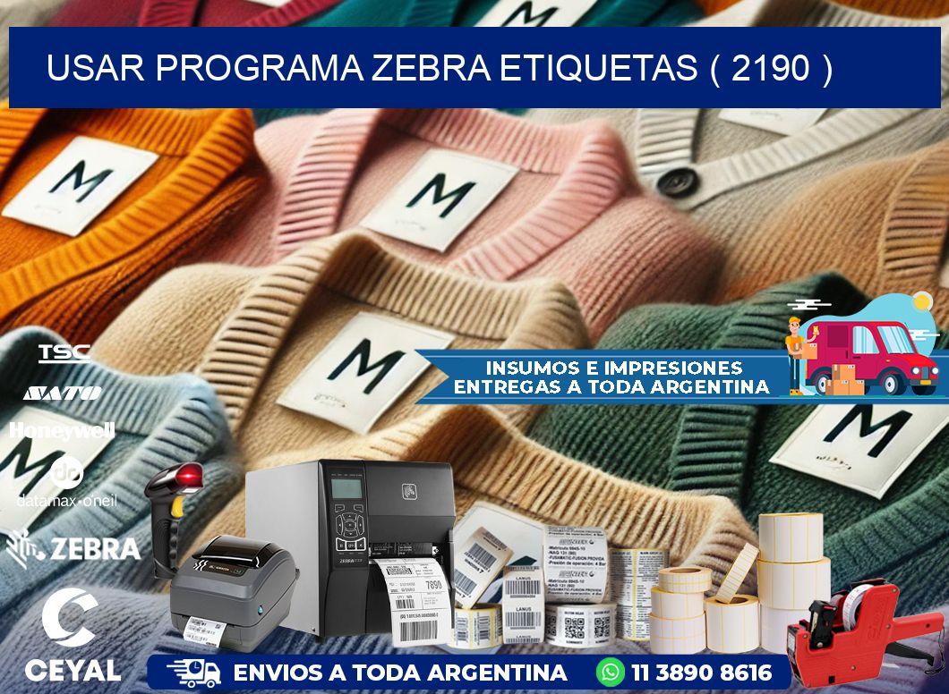 USAR PROGRAMA ZEBRA ETIQUETAS ( 2190 )