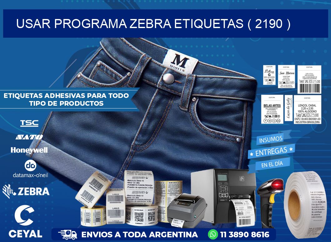 USAR PROGRAMA ZEBRA ETIQUETAS ( 2190 )