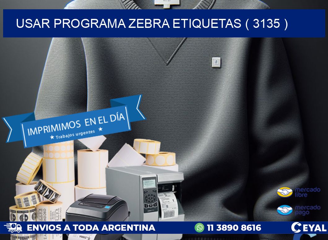 USAR PROGRAMA ZEBRA ETIQUETAS ( 3135 )