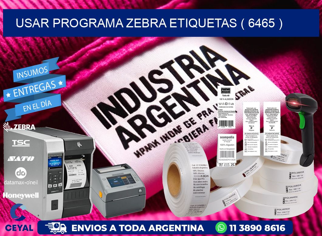 USAR PROGRAMA ZEBRA ETIQUETAS ( 6465 )