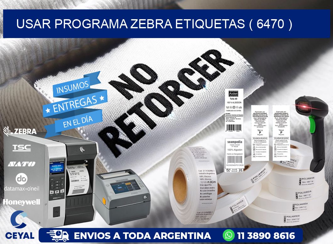 USAR PROGRAMA ZEBRA ETIQUETAS ( 6470 )