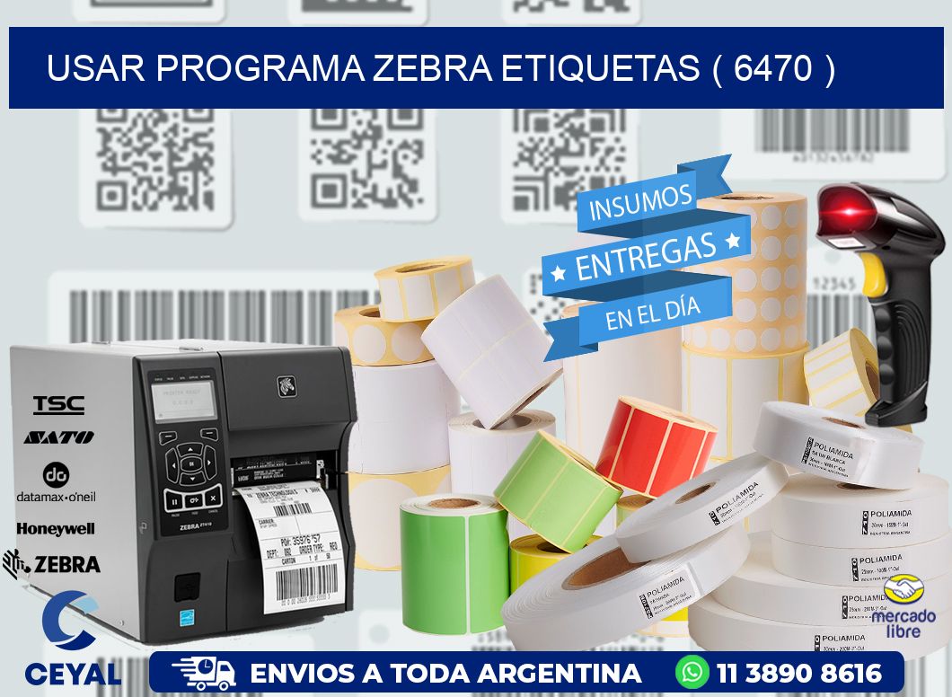 USAR PROGRAMA ZEBRA ETIQUETAS ( 6470 )