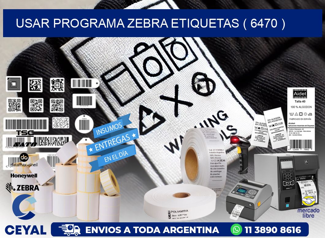 USAR PROGRAMA ZEBRA ETIQUETAS ( 6470 )