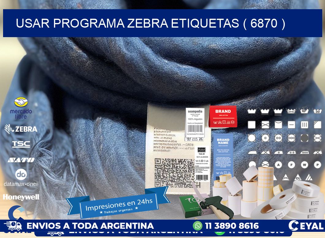 USAR PROGRAMA ZEBRA ETIQUETAS ( 6870 )