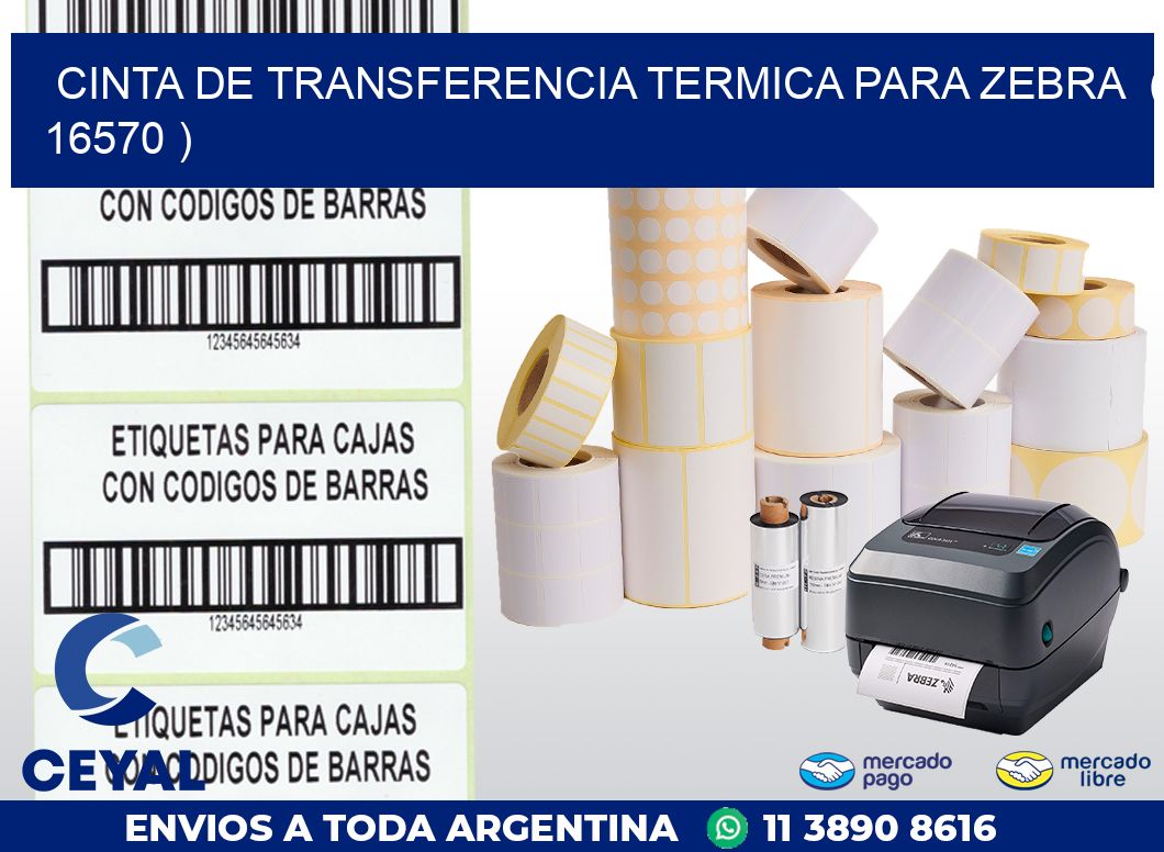 CINTA DE TRANSFERENCIA TERMICA PARA ZEBRA  ( 16570 )
