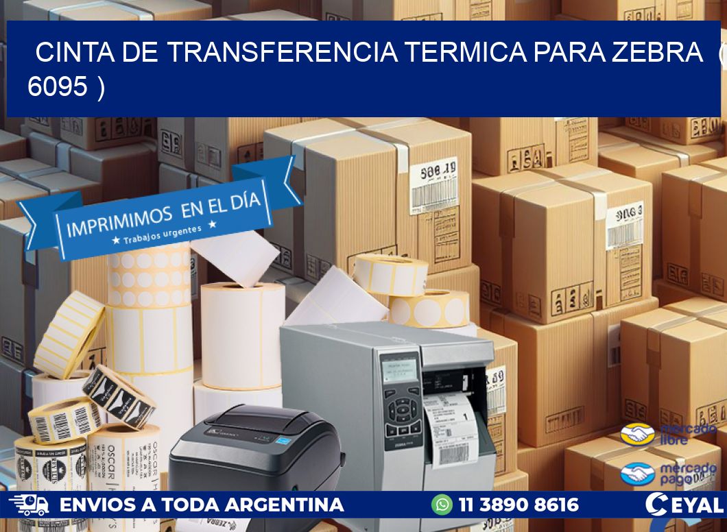 CINTA DE TRANSFERENCIA TERMICA PARA ZEBRA ( 6095 )