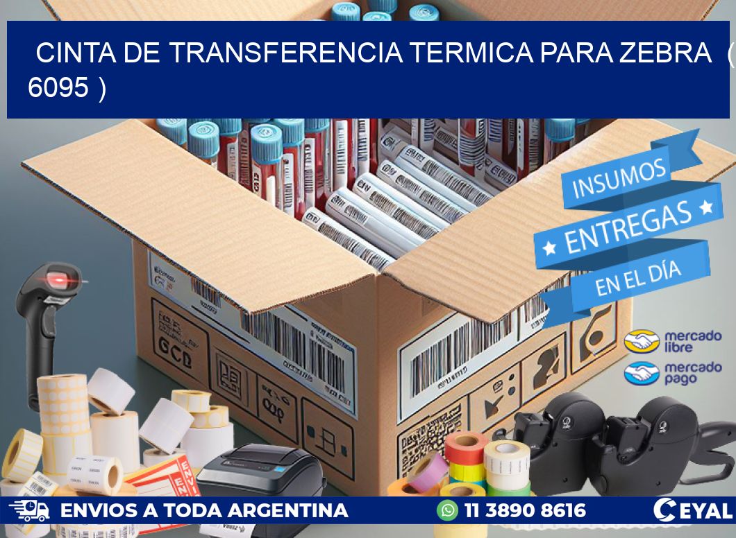 CINTA DE TRANSFERENCIA TERMICA PARA ZEBRA ( 6095 )
