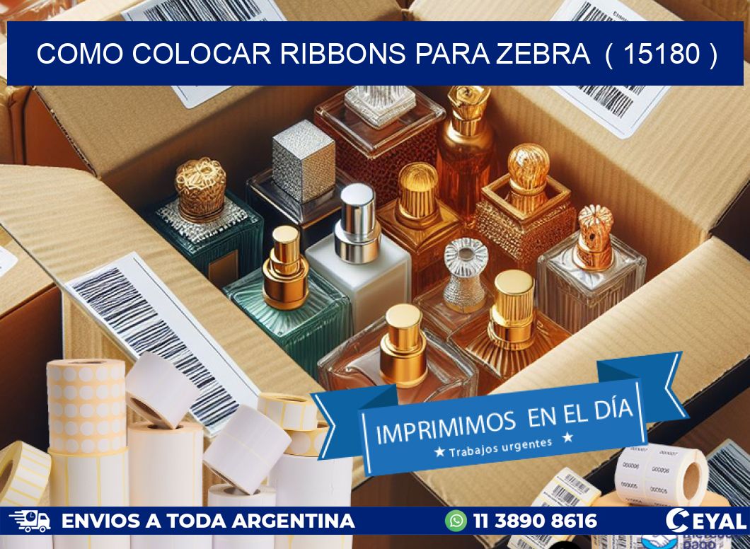 COMO COLOCAR RIBBONS PARA ZEBRA ( 15180 )