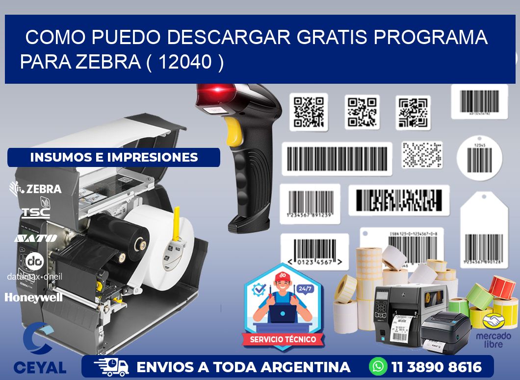 COMO PUEDO DESCARGAR GRATIS PROGRAMA PARA ZEBRA ( 12040 )