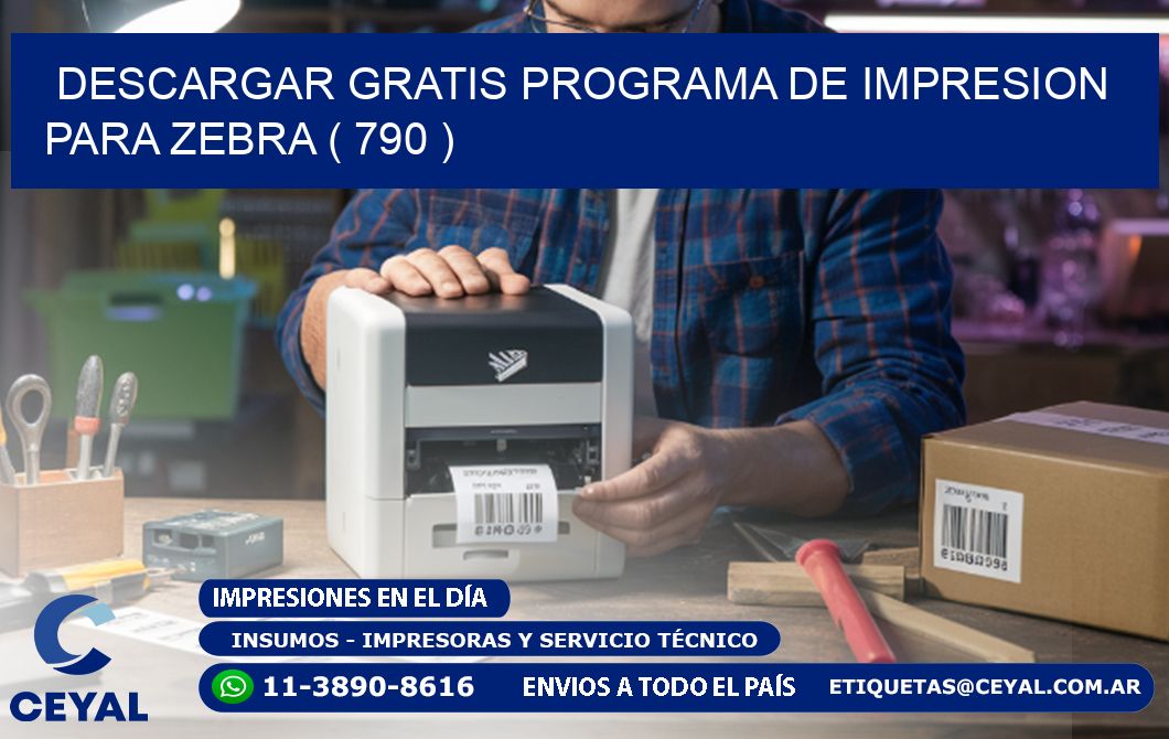 DESCARGAR GRATIS PROGRAMA DE IMPRESION PARA ZEBRA ( 790 )