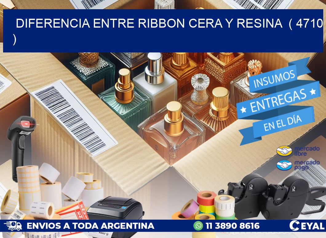 DIFERENCIA ENTRE RIBBON CERA Y RESINA ( 4710 )