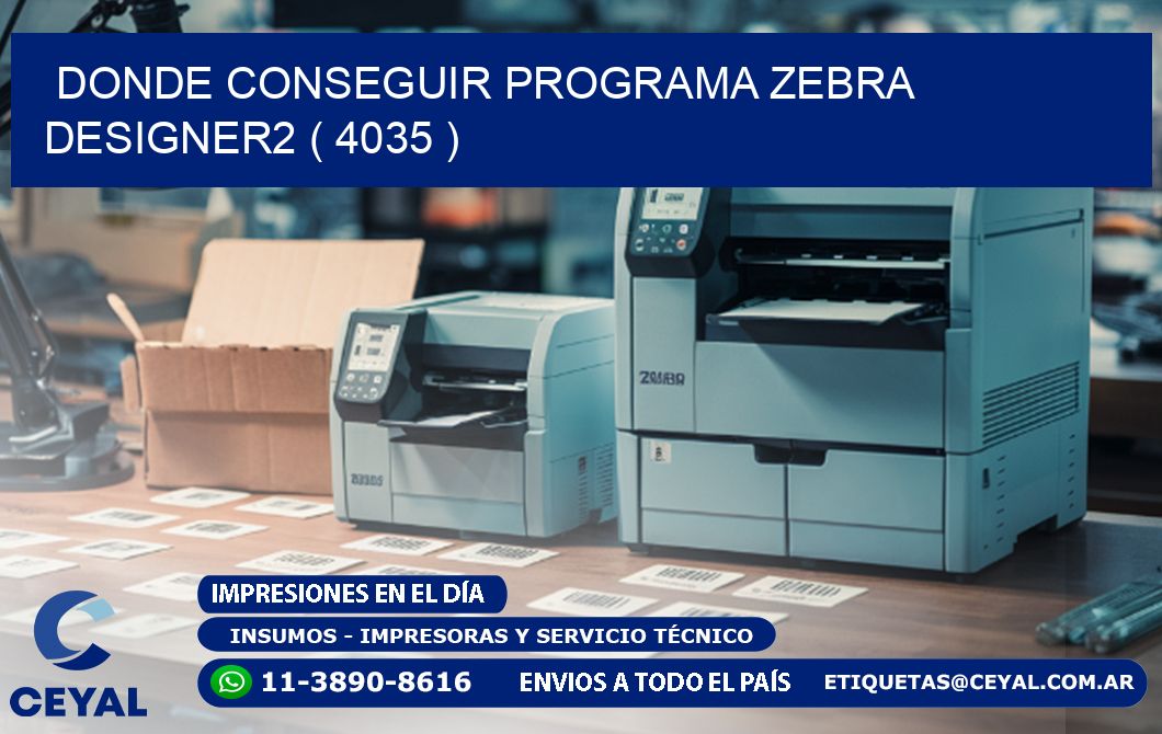 DONDE CONSEGUIR PROGRAMA ZEBRA DESIGNER2 ( 4035 )