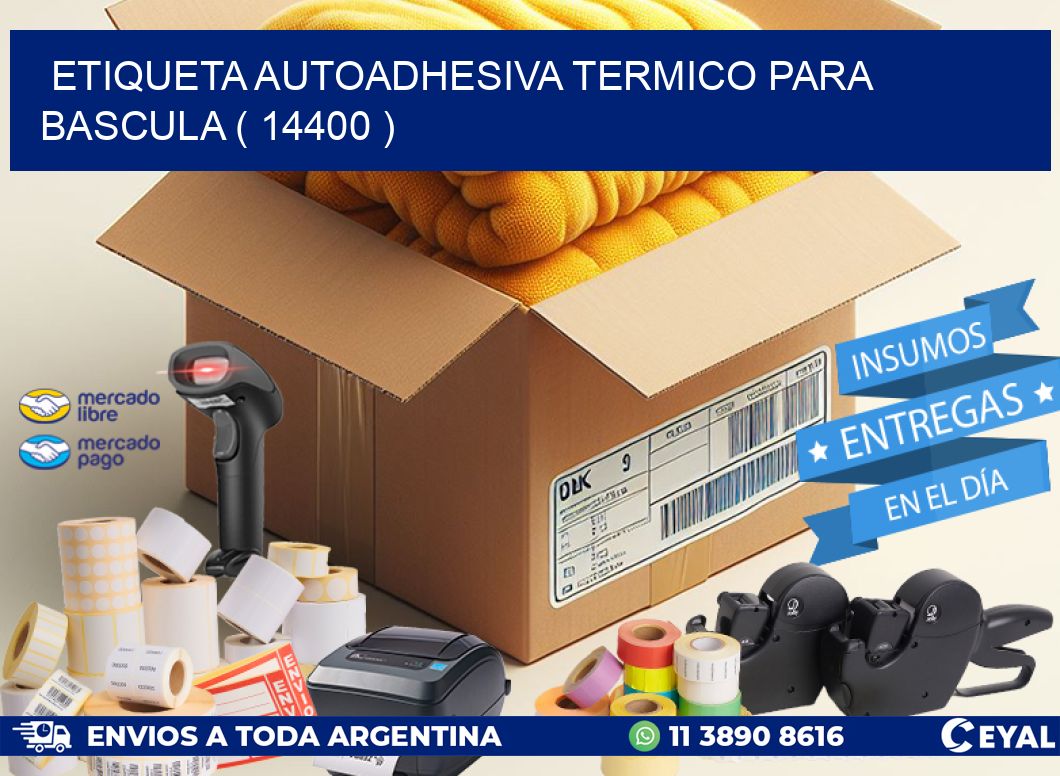 ETIQUETA AUTOADHESIVA TERMICO PARA BASCULA ( 14400 )