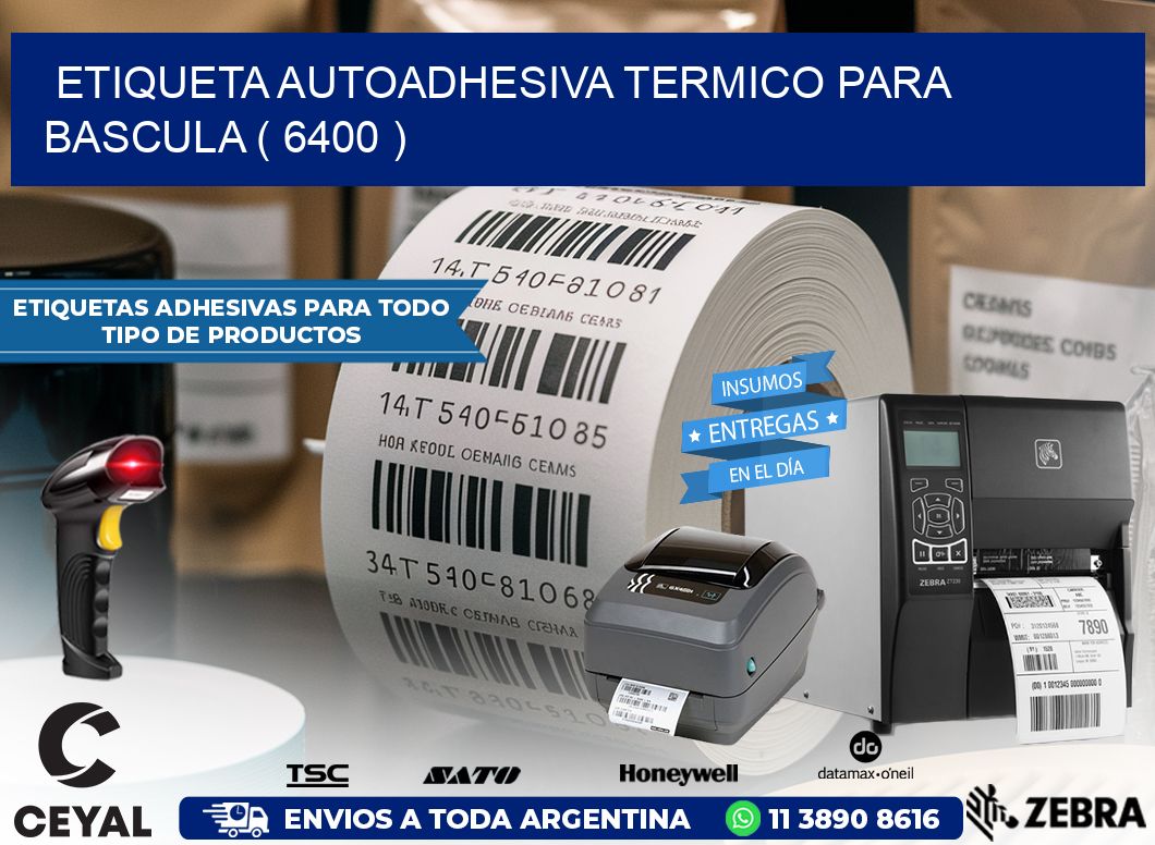 ETIQUETA AUTOADHESIVA TERMICO PARA BASCULA ( 6400 )