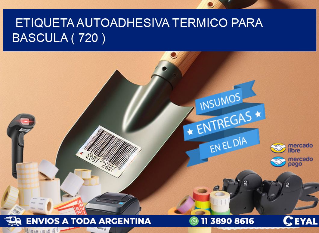 ETIQUETA AUTOADHESIVA TERMICO PARA BASCULA ( 720 )