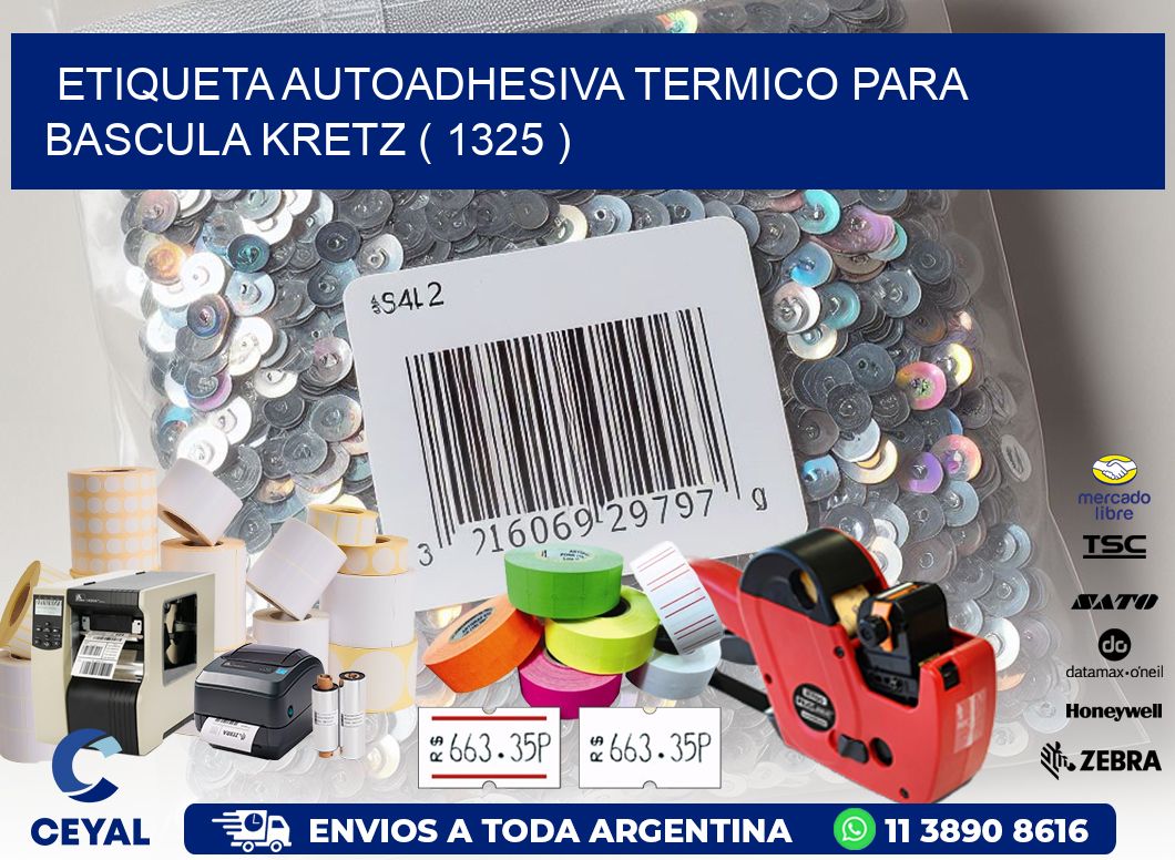 ETIQUETA AUTOADHESIVA TERMICO PARA BASCULA KRETZ ( 1325 )