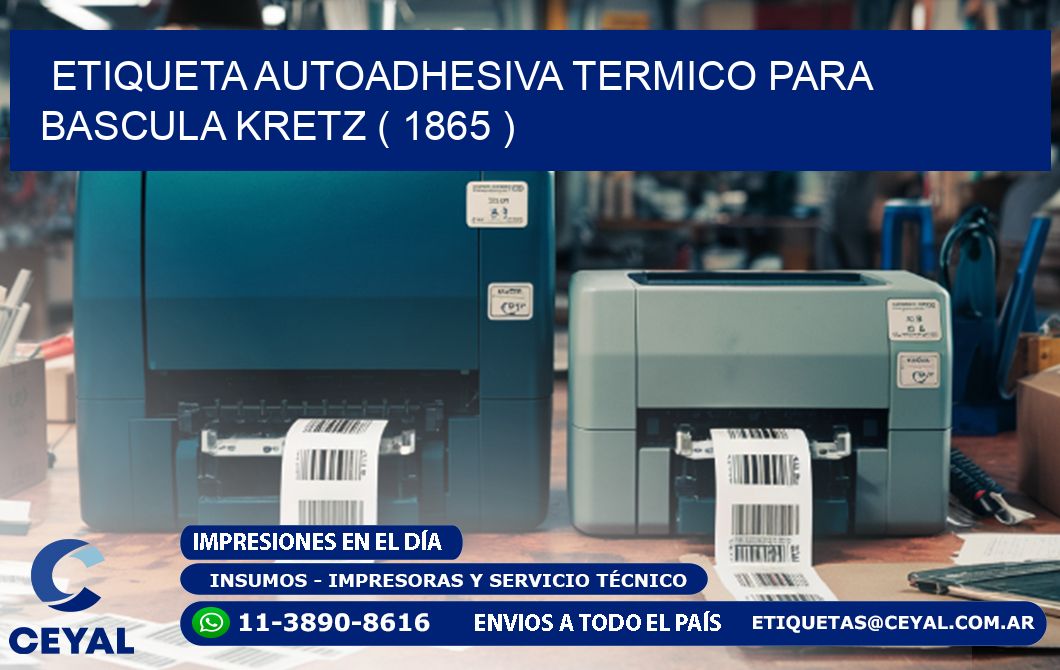 ETIQUETA AUTOADHESIVA TERMICO PARA BASCULA KRETZ ( 1865 )