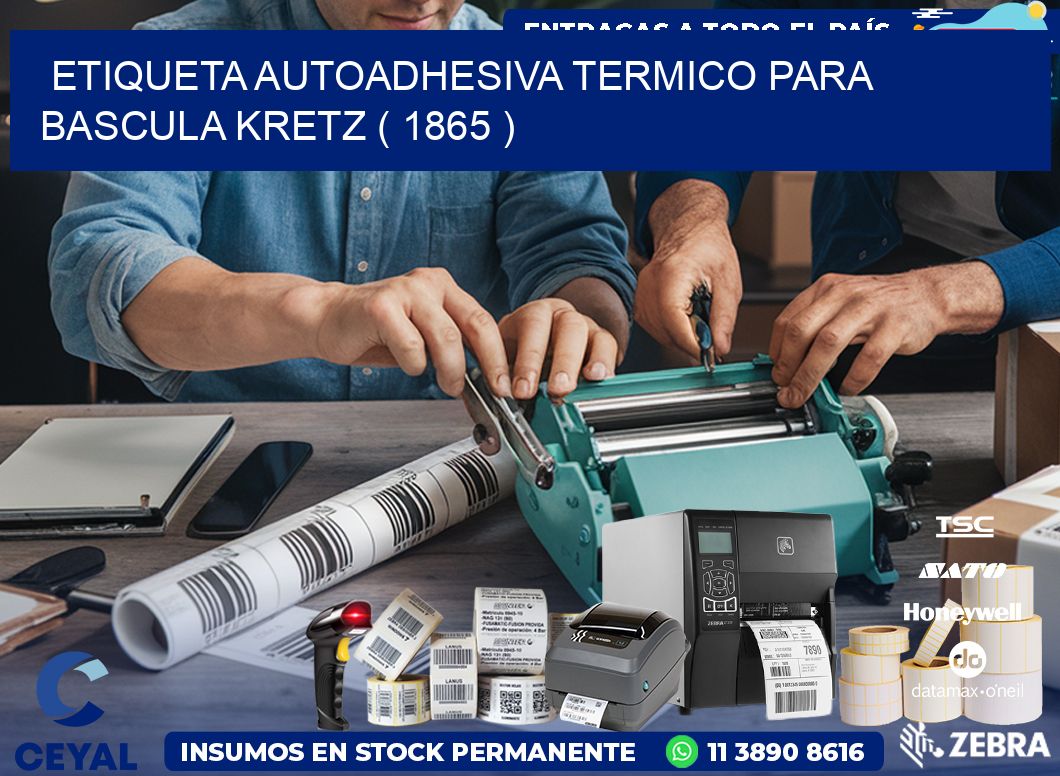 ETIQUETA AUTOADHESIVA TERMICO PARA BASCULA KRETZ ( 1865 )
